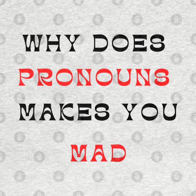 why does pronouns makes you mad by mehdime